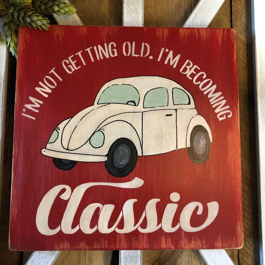 vintage beetle car i'm not getting old i'm becoming classic sign vintage finish