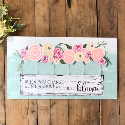 when you change don't announce it just bloom sign mason jars in flower box